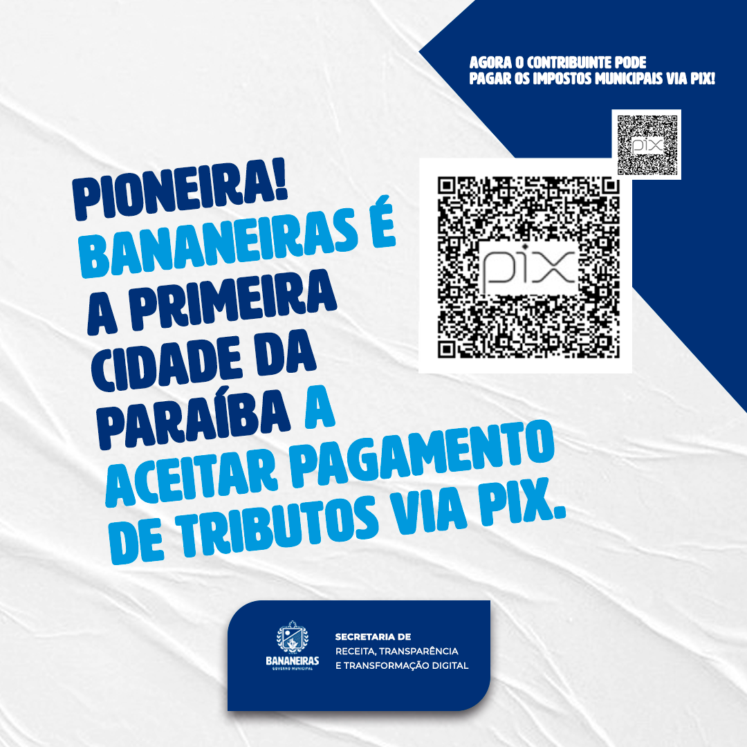 Prefeitura de Bananeiras é a primeira cidade da Paraíba a receber tributos via pix e já informatizou todo o sistema tributário.